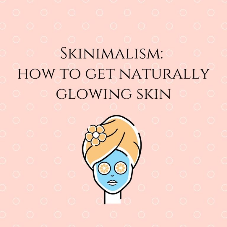 Skinimalism How To Get Naturally Glowing Skin Blog